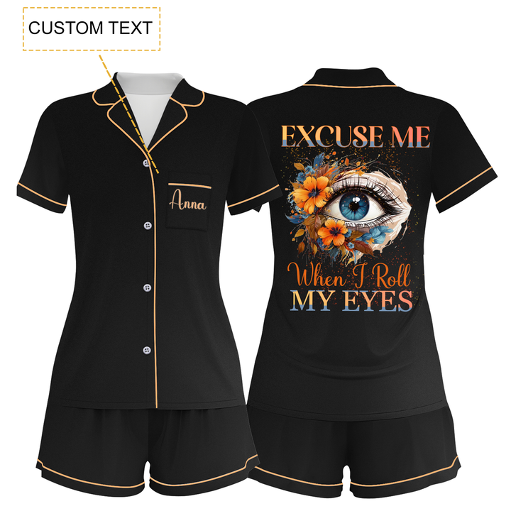 Custom Text Excuse Me When I Roll My I Roll My Eyes  Short Pajamas Set