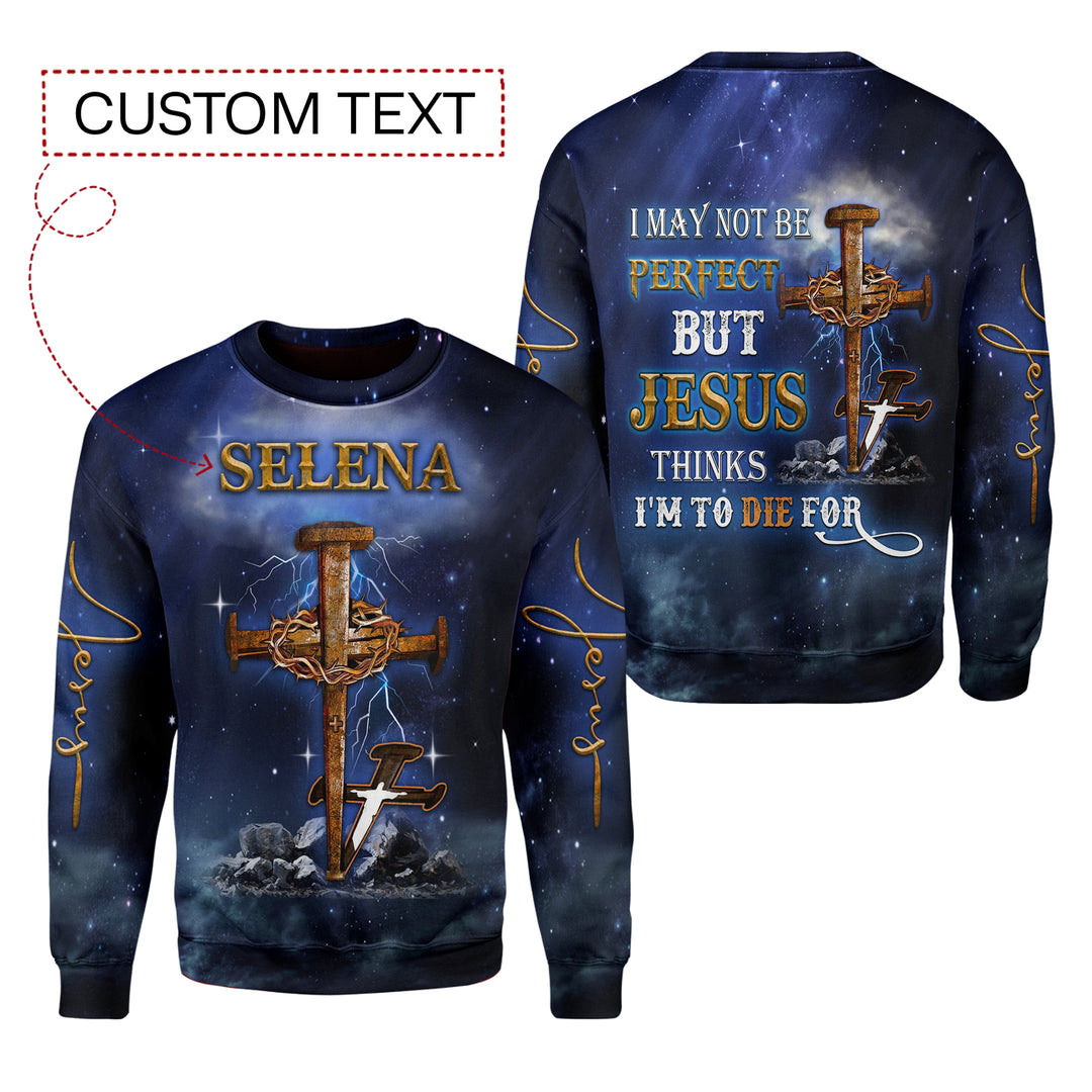 Custom Text I May Not Be Perfect But Jesus Thinks I'm To Die For