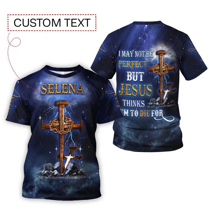 Custom Text I May Not Be Perfect But Jesus Thinks I'm To Die For